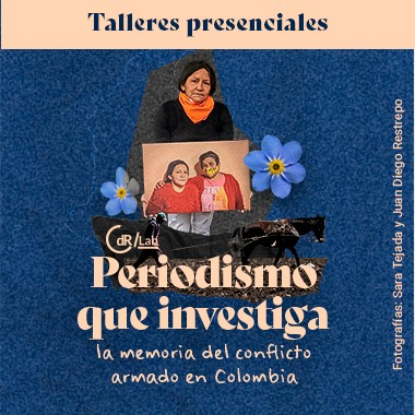CdR/Lab Periodismo que investiga la memoria del conflicto armado en Colombia