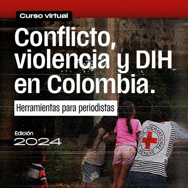 Curso virtual ‘Conflicto, violencia y DIH en Colombia. Herramientas para periodistas’. Versión 2024